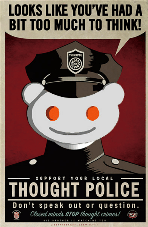 Looks Like You've Hard A Bit Too Much to Think - Reddit Thought Police