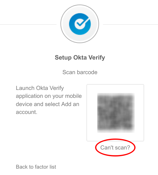 Screenshot of Okta MFA registration screen with the QR code blurred out and the Can't Scan link circled